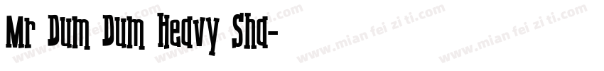 Mr Dum Dum Heavy Sha字体转换